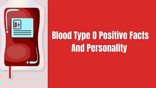 Blood Group O Positive facts And Personality You Should Know About Them [upl. by Stanfill]