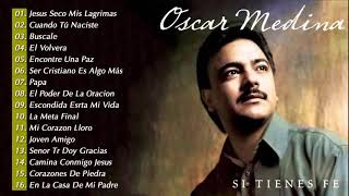 Oscar Medina Exitos Mix LA MEJOR MUSICA CRISTIANA [upl. by Llenel458]