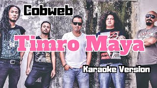 Timro Maya  Cobweb Karaoke Version [upl. by Etterual]