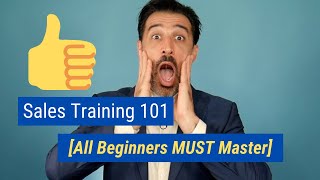 Sales Training 101 All Beginners MUST Master [upl. by Rudin]