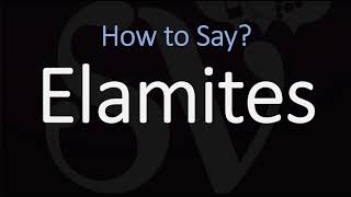 How to Pronounce Elamites CORRECTLY [upl. by Notyad]