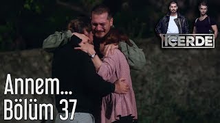 İçerde 37 Bölüm  Annem [upl. by Donahoe]