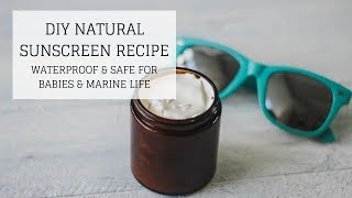 DIY Natural Sunscreen Recipe  WATERPROOF amp SAFE FOR BABIES amp MARINE LIFE  Bumblebee Apothecary [upl. by Naugan]