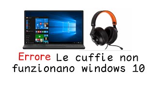 Le cuffie non funzionano windows 10 [upl. by Aneerb355]