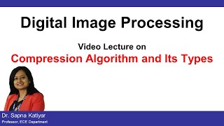 L38  Compression Algorithm amp Types  Entropy Predictive Transform  Digital Image Processing [upl. by Lunneta618]