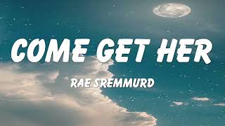 Rae Sremmurd  Come Get Her Lyrics [upl. by Ecnatsnok904]