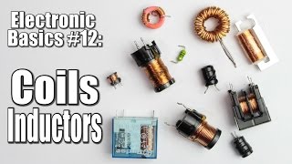 Electronic Basics 12 Coils  Inductors Part 1 [upl. by Howlan]