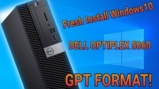 Windows 10 Fresh Install  Dell Optiplex 5060  GPT Hard Disk Format [upl. by Neenad]