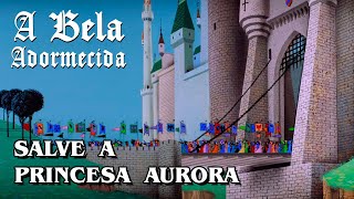 A Bela Adormecida  Salve a Princesa Aurora [upl. by Eynttirb]