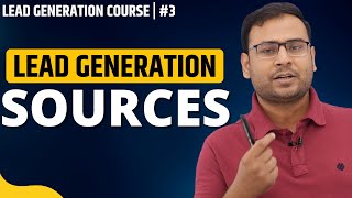 How to Generate Leads from Digital  All Lead Generation Sources  Lead Generation Course 3 [upl. by Eojyllib103]