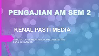 PENGENALAN MEDIA PENGAJIAN AM SEMESTER 2 STPM 华语讲解 [upl. by Ocsisnarf]