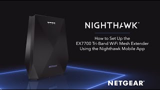 How to Set Up the Nighthawk X6 TriBand Range Extender Using the Nighthawk App  NETGEAR [upl. by Hedvah515]