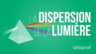 La dispersion de la lumière  Physique  Alloprof [upl. by Gonzales]