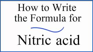 How to write the formula for Nitric acid HNO3 [upl. by Buroker]