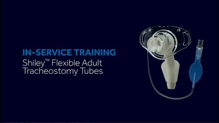 Shiley™ Flexible Tracheostomy Tubes  Training [upl. by Nyladgam]