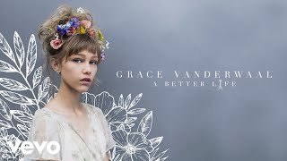 Grace VanderWaal  A Better Life Audio [upl. by Ellives]