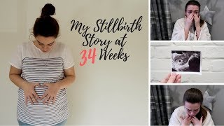 MY STILLBIRTH STORY AT 34 WEEKS PREGNANT  3RD DECEMBER 2017 [upl. by Eelrebmyk]