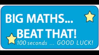 BIG MATHS beat that 100 seconds [upl. by Seen591]