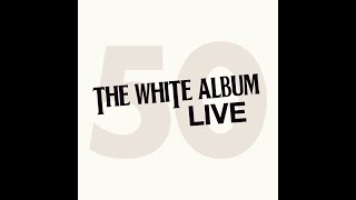 THE WHITE ALBUM LIVE [upl. by Plossl890]