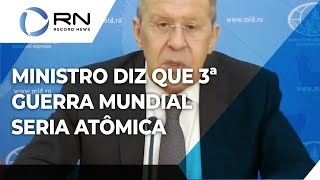 Ministro Lavrov diz que 3ª Guerra Mundial seria atômica e destrutiva [upl. by Ecidnac952]