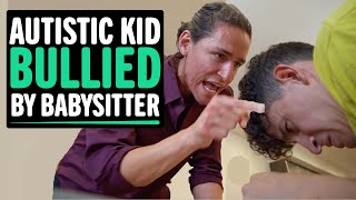 AUTISTIC Kid Bullied By Babysitter What Happens Next Will Shock You [upl. by Nauqad]