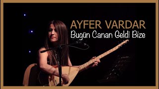 Ayfer Vardar  Bugün Canan Geldi Bize [upl. by Donavon176]