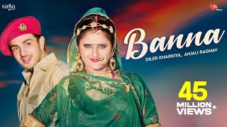 Banna  Diler Kharkiya Anjali Raghav Ruchika Jangid  New Haryanvi Folk Song 2019  Dil Music [upl. by Sellma]