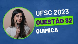 VESTIBULAR UFSC 2023  QUESTÃO 32 QUÍMICA [upl. by Oinegue]