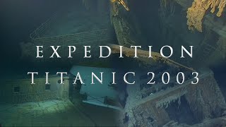 Expedition Titanic 2003  Wreck Exploration Highlights [upl. by Trant]