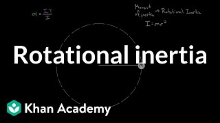 More on moment of inertia  Moments torque and angular momentum  Physics  Khan Academy [upl. by Allyce]