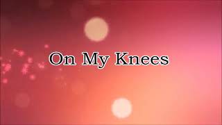 On My Knees Karaoke with lyrics [upl. by Chalmers]