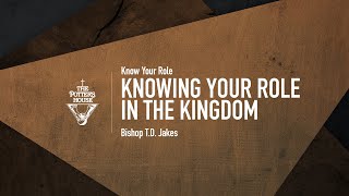 Knowing Your Role in the Kingdom  Bishop TD Jakes [upl. by Gabrielle]