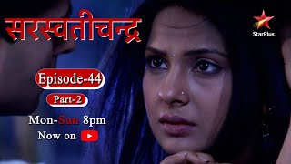 Saraswatichandra  Season 1  Episode 44  Part 2 [upl. by Gearard424]