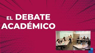 EL DEBATE ACADÉMICO [upl. by Thomasine]