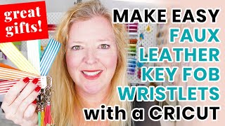 EASY DIY FAUX LEATHER KEY FOB WRISTLETS  How to Make Wristlet Keychains with a Cricut [upl. by Gorrono599]