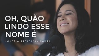 Ana Nóbrega  Oh quão lindo esse nome é What a beautiful name  Hillsong versão Português [upl. by Storm]