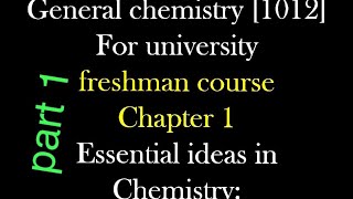 General chemistry for freshman chapter 1 Essential ideas in chemistry part 1 [upl. by Madelena]