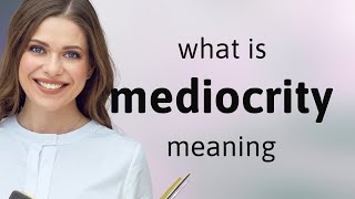 Mediocrity  MEDIOCRITY definition [upl. by Doria]