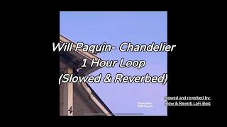 Chandelier Will Paquin slowed and reverbed 1 Hour Loop [upl. by Alohcin414]