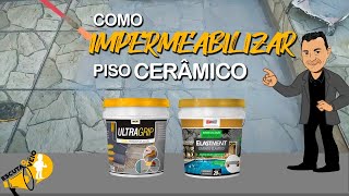 COMO IMPERMEABILIZAR PISO CERÂMICO [upl. by Airenahs]