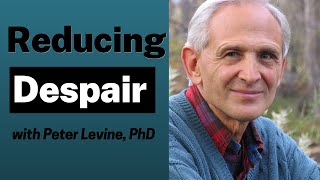 A Simple Exercise to Ease Despair with Peter Levine PhD [upl. by Vitek]