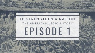 To Strengthen a Nation 1 Formation of The American Legion [upl. by Rehportsirhc637]