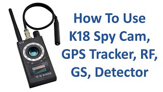 How To Use K18 Spy Cam GPS Tracker RF GS Detector [upl. by Kilian]