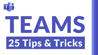 Top 25 Microsoft Teams tips and tricks [upl. by Edroi]