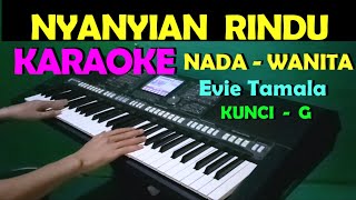 NYANYIAN RINDU  Evie Tamala  KARAOKE WANITA [upl. by Gnes693]