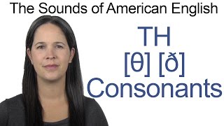 English Sounds  The Two TH Consonants θ and ð [upl. by Eeresid950]