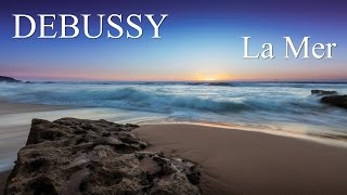 DEBUSSY  La Mer  The Sea  FULL  Classical Music HD [upl. by Nnoved260]