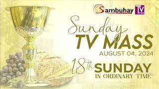 Sambuhay TV Mass  August 4 2024  18th Sunday in Ordinary Time [upl. by Enortna]