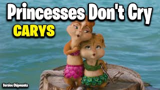 Princesses Dont Cry  CARYS Version Chipmunks  LyricsLetra [upl. by Yedrahs]