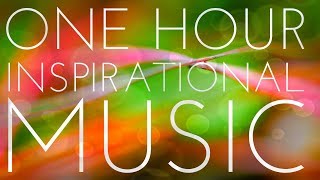 One Hour Of Light And Positive Inspirational Music  Uplifting Instrumental Background Music [upl. by Gish]